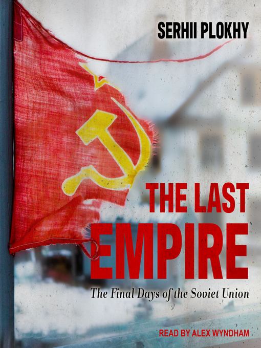 Title details for The Last Empire by Serhii Plokhy - Available